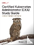 Muschko, Benjamin - Certified Kubernetes Administrator (CKA) Study Guide