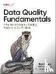 Moses, Barr, Gavish, Lior, Vorwerck, Molly - Data Quality Fundamentals
