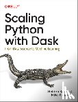 Karau, Holden, Kimmins, Mika - Scaling Python with Dask