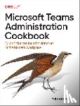 Volpe, Fabrizio - Microsoft Teams Administration Cookbook