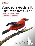 Francis, Rajesh, Gupta, Rajiv, Oke, Milind - Amazon Redshift: The Definitive Guide