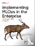 Haviv, Yaron, Gift, Noah - Implementing MLOps in the Enterprise