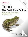 Fuller, Matt, Moser, Manfred, Traverso, Martin - Trino: The Definitive Guide