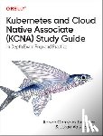 Sanchez, Adrian, Valenzuela, Jorge - Kubernetes and Cloud Native Associate (KCNA) Study Guide