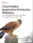 Miles, Russ, Giguere, Stephen, Smith, Taylor - Cloud Native Application Protection Platforms