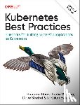 Burns, Brendan, Villalba, Eddie, Strebel, Dave, Evenson, Lachlan - Kubernetes Best Practices