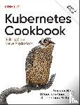 Naik, Sameer, Goasguen, Sebastian, Michaux, Jonathan - Kubernetes Cookbook