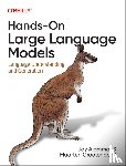 Alammar, Jay, Grootendorst, Maarten - Hands-On Large Language Models