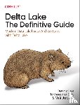 Lee, Denny, Wentling, Tristen, Haines, Scott, Babu, Prashanth - Delta Lake: The Definitive Guide