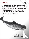 Muschko, Benjamin - Certified Kubernetes Application Developer (CKAD) Study Guide