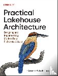 Thalpati, Gaurav Ashok - Practical Lakehouse Architecture