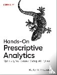 Paczkowski, Walter R. - Hands-On Prescriptive Analytics