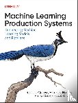 Crowe, Robert, Hapke, Hannes, Caveness, Emily, Zhu, Di - Machine Learning Production Systems