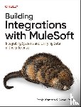 Kamath, Pooja, Kesler, Diane - Building Integrations with Mulesoft