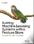 Dowling, Jim - Building Machine Learning Systems with a Feature Store