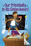 Calmenson, Stephanie - Our Principal's in His Underwear!