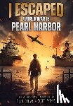 Crowe, Ellie - I Escaped World War II: Pearl Harbor