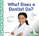 Murray, Julie - What Does a Dentist Do?