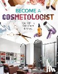 Gates, Margo - Become a Cosmetologist: Hairstyling, Skin Care & More: Hairstyling, Skin Care & More