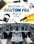 Gates, Margo - Become an Aviation Pro: Flight Training, Aircraft Care & More: Flight Training, Aircraft Care & More
