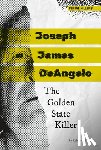 Morris, Rebecca - Joseph James Deangelo: The Golden State Killer: The Golden State Killer