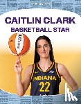 Hanlon, Luke - Caitlin Clark: Basketball Star: Basketball Star