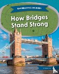 Mattern, Joanne - How Bridges Stand Strong
