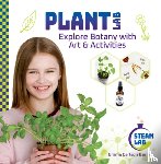 Berne, Emma Carlson - Plant Lab: Explore Botany with Art & Activities: Explore Botany with Art & Activities