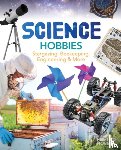 Daniels, Ruby - Science Hobbies: Stargazing, Beekeeping, Engineering & More: Stargazing, Beekeeping, Engineering & More