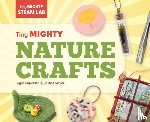 Halvorsen, Layne - Tiny Mighty Nature Crafts