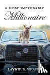 Weaver, Laynie D. - A Most Improbable Millionaire
