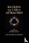 Gordon, Richard - Hacking the Law of Attraction
