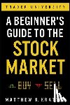 Kratter, Matthew R - A Beginner's Guide to the Stock Market