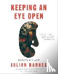 Barnes, Julian - Barnes, J: Keeping an Eye Open