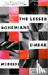 McBride, Eimear - The Lesser Bohemians: The Lesser Bohemians: A Novel