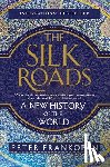 Peter Frankopan - The Silk Roads