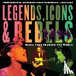 Robertson, Robbie, Guerinot, Jim, Levine, Jared - Legends, Icons & Rebels