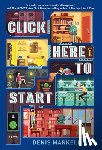 Markell, Denis - Click Here to Start (A Novel)