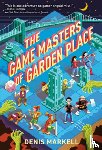 Markell, Denis - The Game Masters of Garden Place
