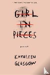 Glasgow, Kathleen - Girl in Pieces
