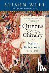 Weir, Alison - Queens of the Age of Chivalry