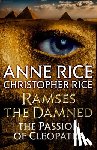 Rice, Anne, Rice, Christopher - Ramses the Damned: The Passion of Cleopatra