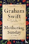 Swift, Graham - Swift, G: Mothering Sunday
