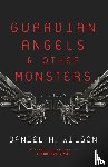 Wilson, Daniel H. - Guardian Angels and Other Monsters