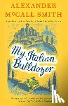 Alexander McCall Smith - My Italian Bulldozer