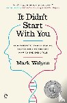 Wolynn, Mark - It Didn't Start With You
