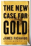 James Rickards - The New Case for Gold
