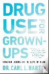 Hart, Carl L. - Drug Use for Grown-Ups