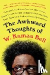 Bell, W. Kamau - The Awkward Thoughts of W. Kamau Bell: Tales of a 6' 4, African American, Heterosexual, Cisgender, Left-Leaning, Asthmatic, Black and Proud Blerd, Mam
