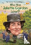 Rau, Dana Meachen, Who HQ - Who Was Juliette Gordon Low?